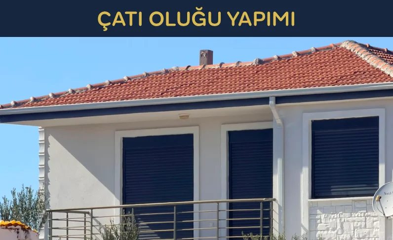 ayvalık çatı oluğu yapımı